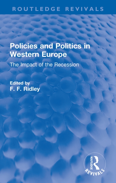 Policies and Politics in Western Europe : The Impact of the Recession, PDF eBook