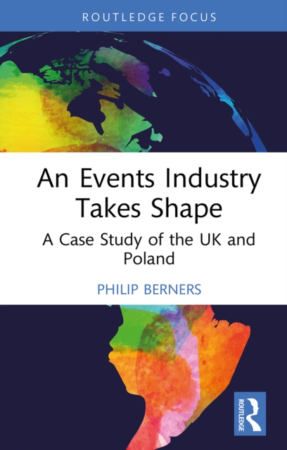 An Events Industry Takes Shape : A Case Study of the UK and Poland, PDF eBook
