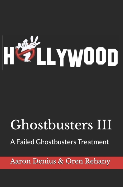 Ghostbusters III : A Failed Ghostbusters Treatment, Paperback / softback Book