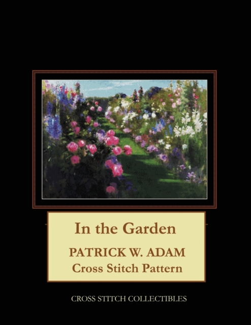 In the Garden : Patrick W. Adam Cross Stitch Pattern, Paperback / softback Book