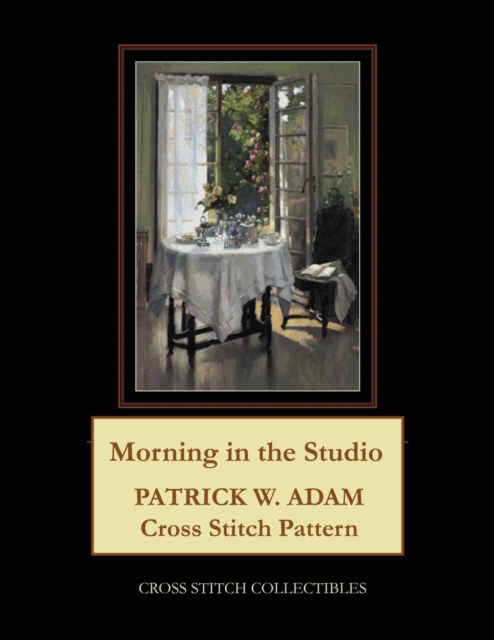 Morning in the Studio : Patrick W. Adam Cross Stitch Pattern, Paperback / softback Book
