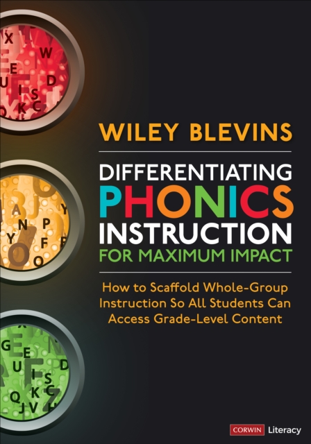 Differentiating Phonics Instruction for Maximum Impact : How to Scaffold Whole-Group Instruction So All Students Can Access Grade-Level Content, PDF eBook