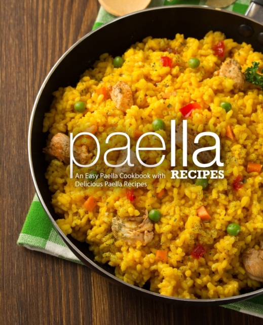 Paella Recipes : An Easy Paella Cookbook with Delicious Paella Recipes (2nd Edition), Paperback / softback Book