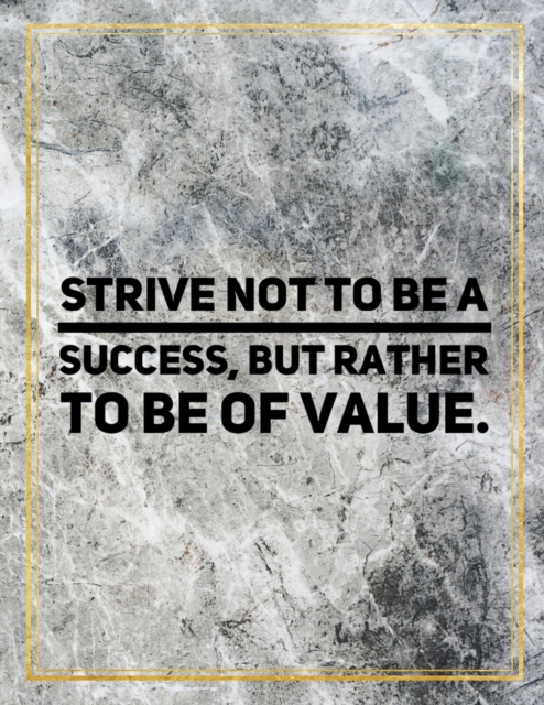 Strive not to be a success, but rather to be of value. : Marble Design 100 Pages Large Size 8.5" X 11" Inches Gratitude Journal And Productivity Task Book, Paperback / softback Book