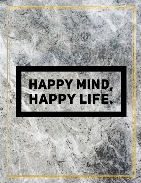 Happy mind, happy life. : Marble Design 100 Pages Large Size 8.5" X 11" Inches Gratitude Journal And Productivity Task Book, Paperback / softback Book