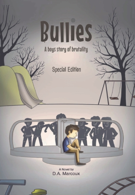 Bullies A Boys Story of Brutality : Special Edition, Hardback Book