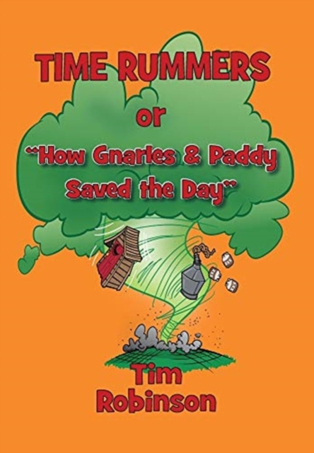 Time Rummers : Or How Gnarles and Paddy Saved the Day, Hardback Book