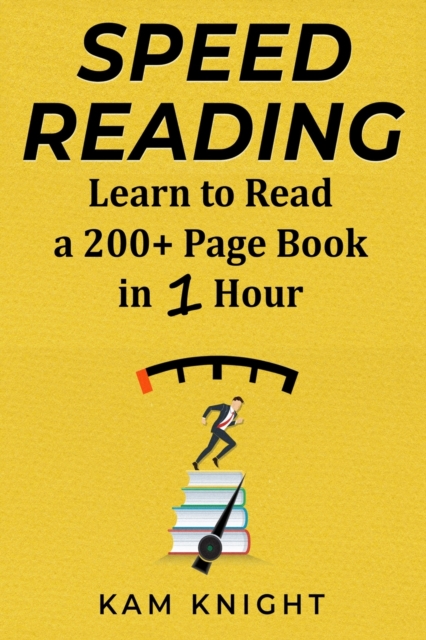Speed Reading : Learn to Read a 200+ Page Book in 1 Hour, Paperback / softback Book