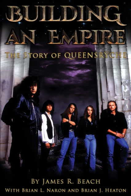 Building An Empire : The Story of Queensryche, Paperback / softback Book