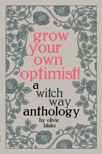Grow Your Own Optimist! : A Witch Way Anthology, Paperback / softback Book