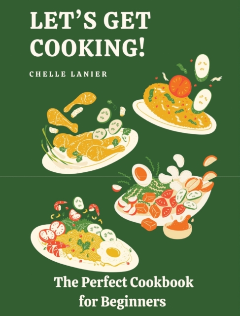 Let's Get Cooking : The Perfect Cookbook for Beginners, Hardback Book