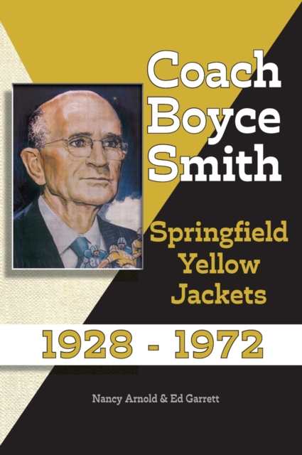 Coach Boyce Smith : Springfield Yellow Jackets 1928-1972, Hardback Book
