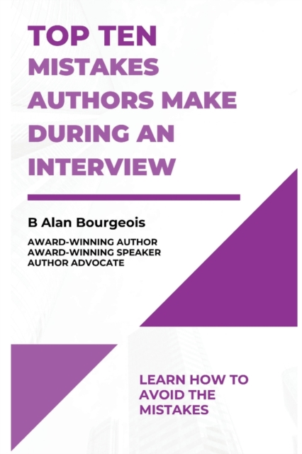 Top Ten Mistakes Authors Make During an Interview, Paperback / softback Book