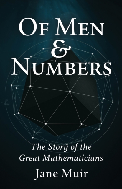 Of Men and Numbers : The Story of the Great Mathematicians, Paperback / softback Book