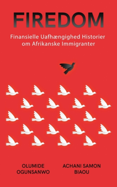 Firedom : Finansielle Uafh?ngighed historier om Afrikanske Immigranter, Hardback Book