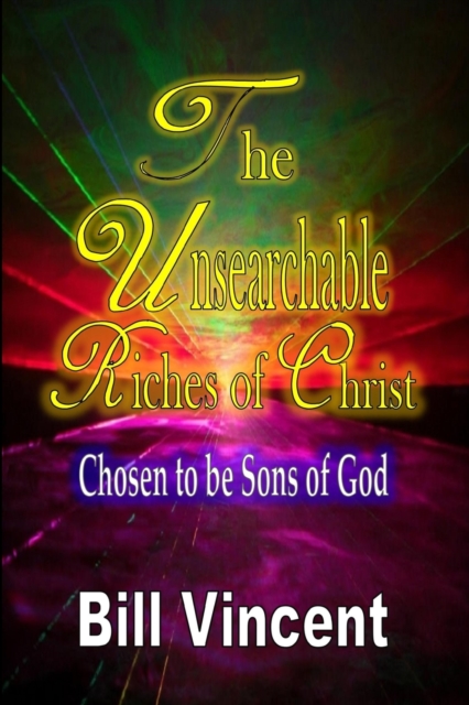 The Unsearchable Riches of Christ : Chosen to be Sons of God (Large Print Edition), Paperback / softback Book
