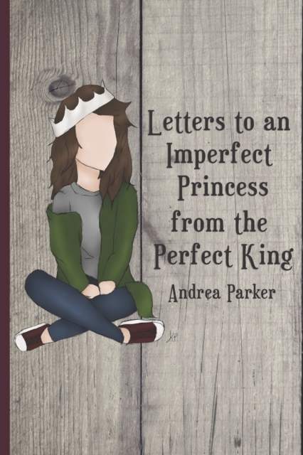 Letters to an Imperfect Princess from the Perfect King, Paperback / softback Book
