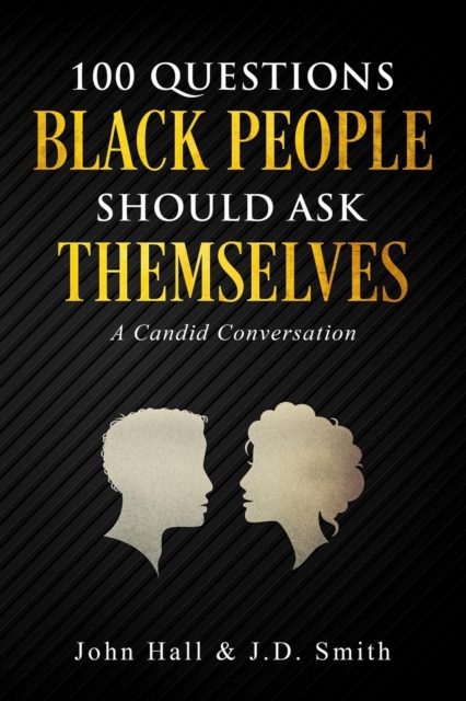 100 Questions Black People Should Ask Themselves : A Candid Conversation, Paperback / softback Book