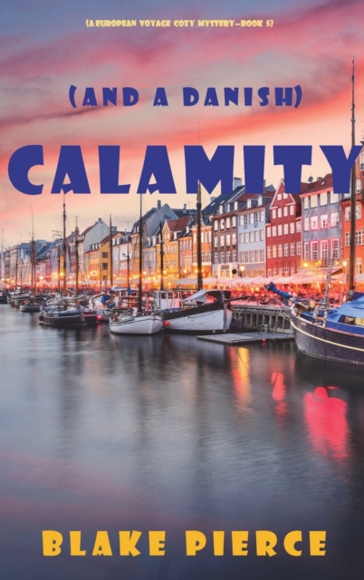 Calamity (and a Danish) (A European Voyage Cozy Mystery-Book 5), Hardback Book