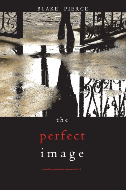 The Perfect Image (A Jessie Hunt Psychological Suspense Thriller-Book Sixteen), Paperback / softback Book
