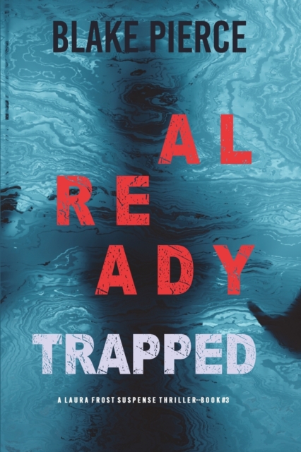 Already Trapped (A Laura Frost FBI Suspense Thriller-Book 3), Paperback / softback Book