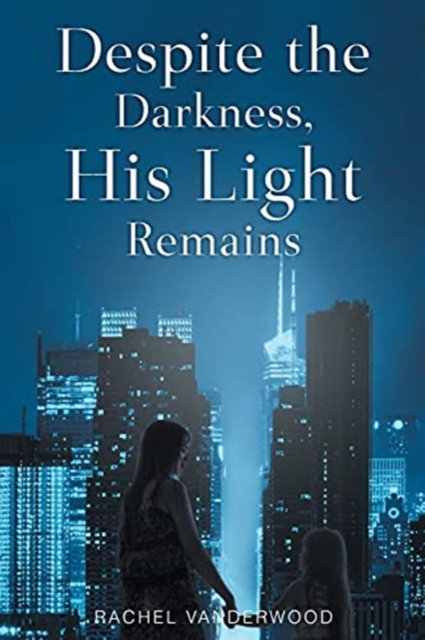 Despite the Darkness, His Light Remains, Paperback / softback Book