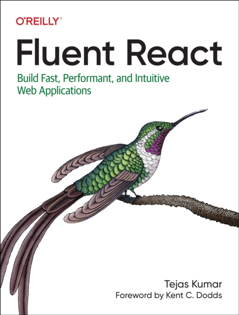 Fluent React : Build Fast, Performant, and Intuitive Web Applications, Paperback / softback Book