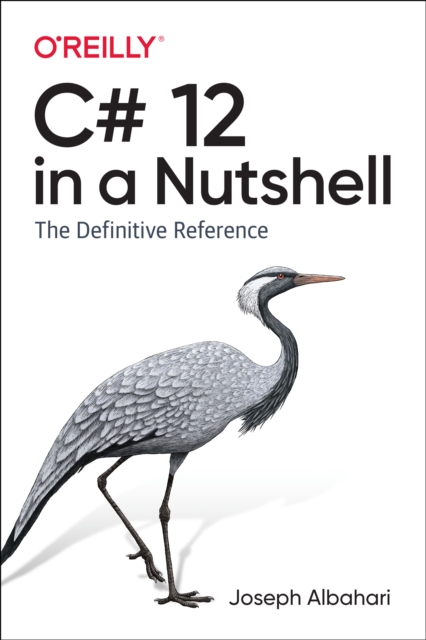 C# 12 in a Nutshell : The Definitive Reference, Paperback / softback Book