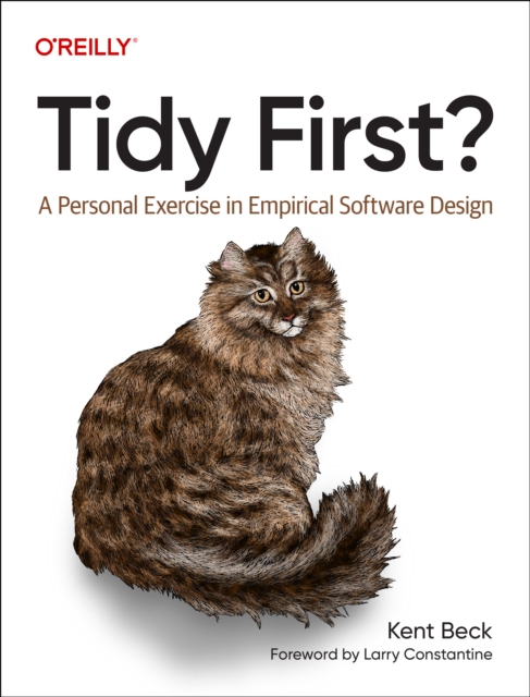 Tidy First? : A Personal Exercise in Empirical Software Design, Paperback / softback Book