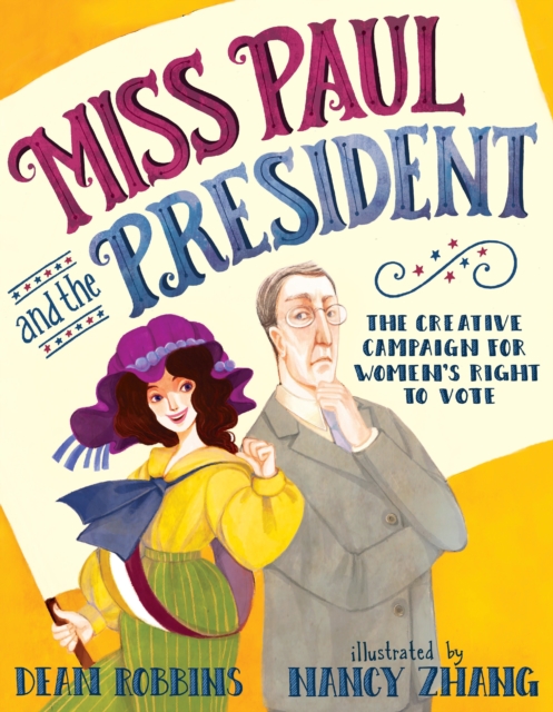 Miss Paul and the President : The Creative Campaign for Women's Right to Vote, Hardback Book