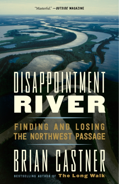 Disappointment River : Finding and Losing the Northwest Passage, Paperback / softback Book