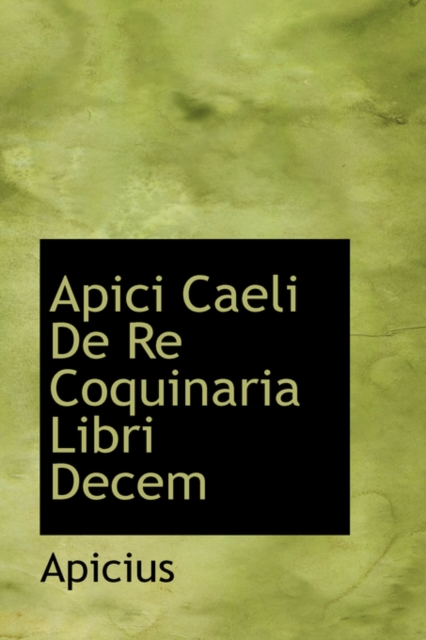 Apici Caeli de Re Coquinaria Libri Decem, Paperback / softback Book