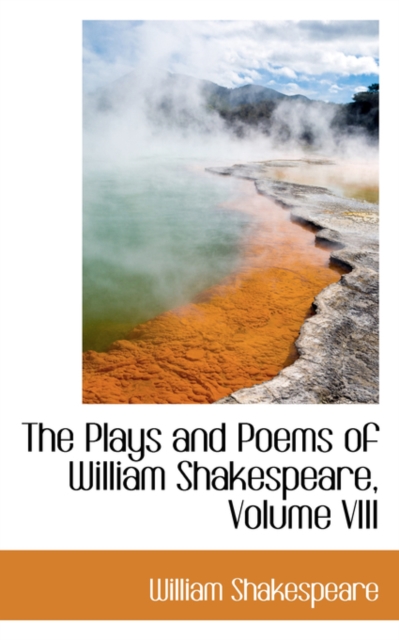 The Plays and Poems of William Shakespeare, Volume VIII, Paperback / softback Book