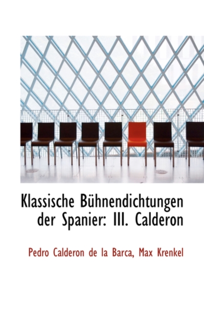 Klassische B hnendichtungen Der Spanier : III. Calderon, Paperback / softback Book