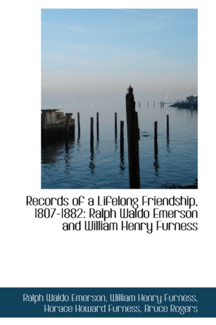 Records of a Lifelong Friendship, 1807-1882 : Ralph Waldo Emerson and William Henry Furness, Paperback / softback Book