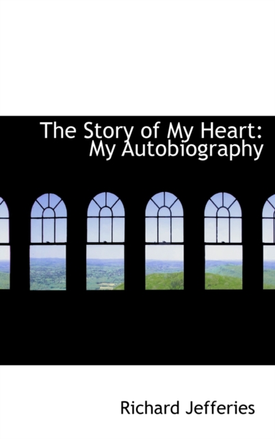 The Story of My Heart : My Autobiography, Hardback Book