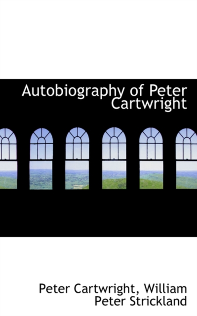 Autobiography of Peter Cartwright, Paperback / softback Book