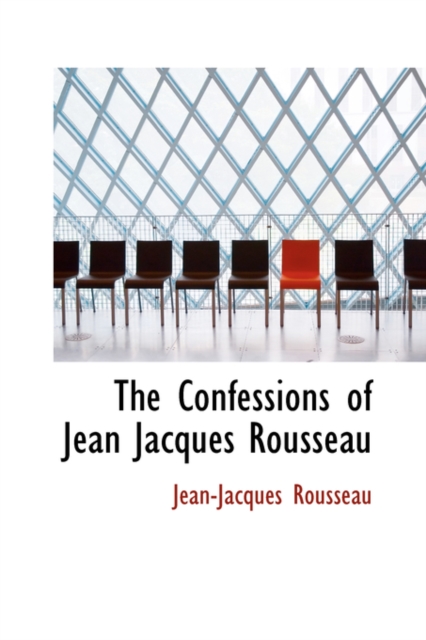 The Confessions of Jean Jacques Rousseau, Hardback Book