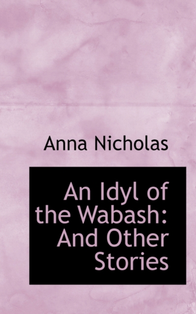 An Idyl of the Wabash : And Other Stories, Hardback Book