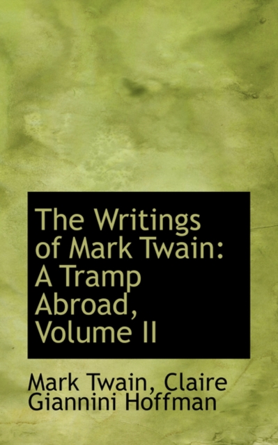 The Writings of Mark Twain : A Tramp Abroad, Volume II, Paperback / softback Book