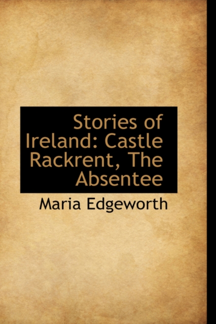 Stories of Ireland : Castle Rackrent, the Absentee, Hardback Book