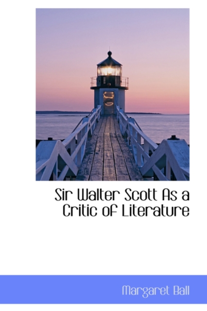 Sir Walter Scott as a Critic of Literature, Hardback Book