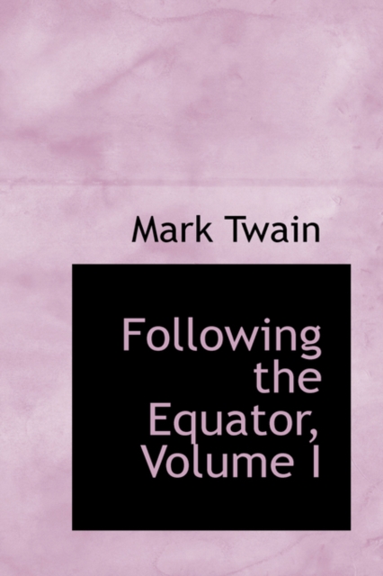 Following the Equator, Volume I, Paperback / softback Book