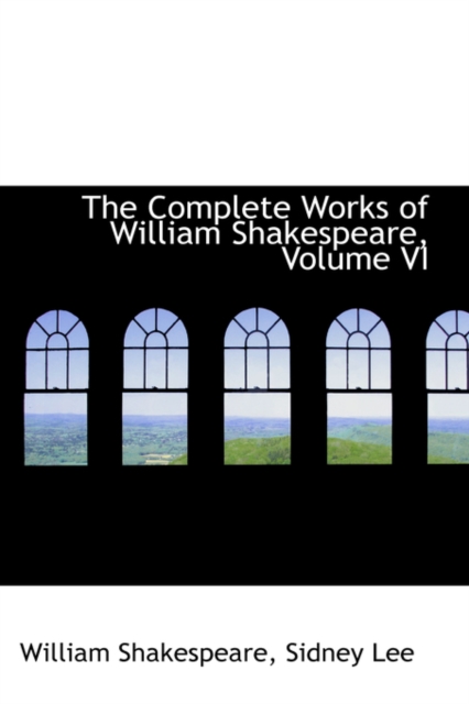 The Complete Works of William Shakespeare, Volume VI, Paperback / softback Book