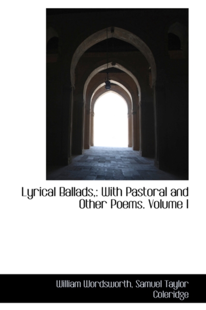 Lyrical Ballads, : With Pastoral and Other Poems. Volume I, Paperback / softback Book
