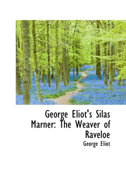 George Eliot's Silas Marner : The Weaver of Raveloe, Paperback / softback Book