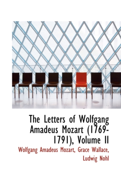 The Letters of Wolfgang Amadeus Mozart 1769-1791, Volume II, Paperback / softback Book