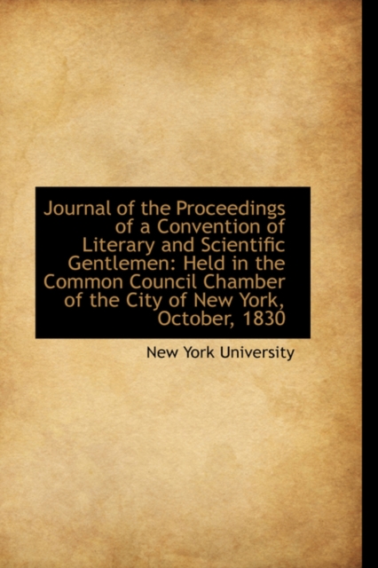 Journal of the Proceedings of a Convention of Literary and Scientific Gentlemen : Held in the Common, Paperback / softback Book