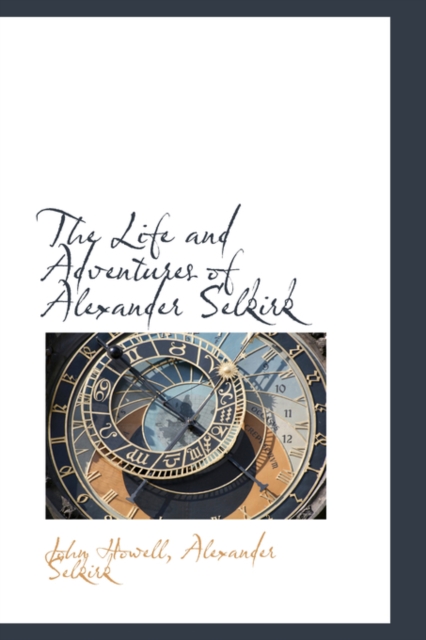 The Life and Adventures of Alexander Selkirk, Hardback Book