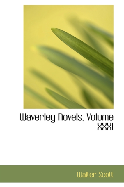 Waverley Novels, Volume XXXI, Paperback / softback Book